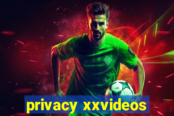 privacy xxvideos